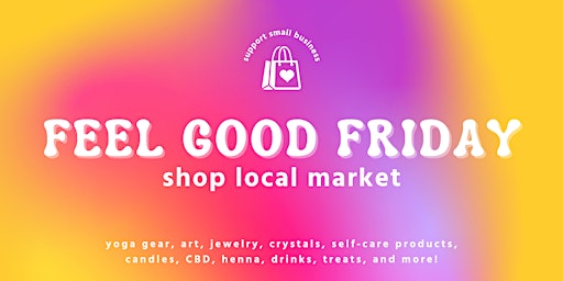 Feel Good Friday Shop Local Market