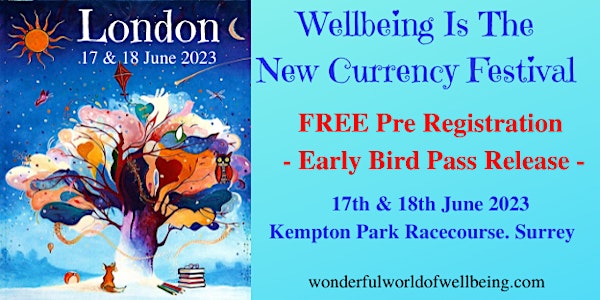 Wellbeing Is The New Currency Festival - FREE Pre Early Bird Registration