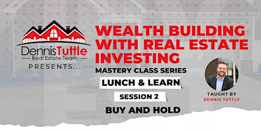 Wealth Building With Real Estate Investing - Session 2 Buy & Hold