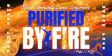 Purified By FIRE "Ocala Community Dance Conference"
