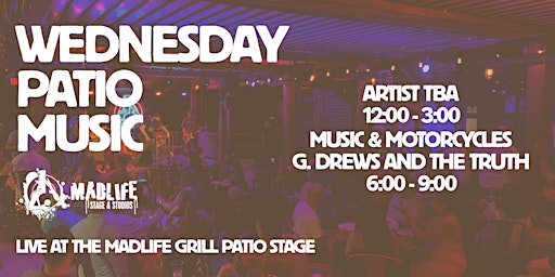 WED Patio: Artist TBA 12-3·MUSIC & MOTORCYCLES — G. Drews and The Truth 6-9