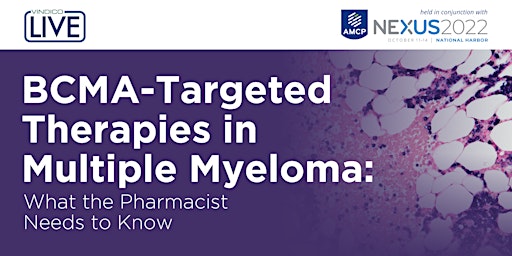 BCMA-Targeted Therapies in Multiple Myeloma: What the Pharmacist Needs...