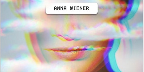 Culture and Technology Book Club: Uncanny Valley by Anna Weiner