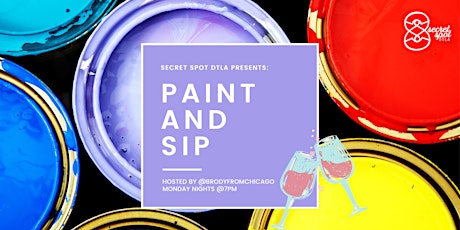 Secret Spot DTLA Presents: Weekly Paint & Sip w/ BrodyfromChicago