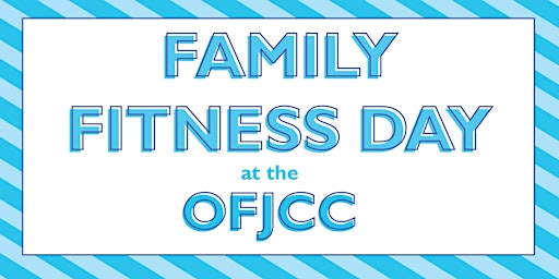 Family Fitness Day at the OFJCC