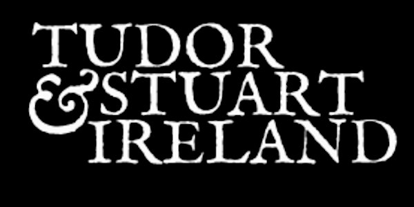 Tudor & Stuart Ireland Conference 2022