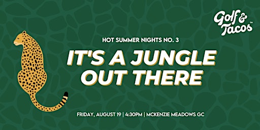 GOLF & TACOS CALGARY :: HOT SUMMER NIGHTS :: IT'S A JUNGLE OUT THERE ⛳️