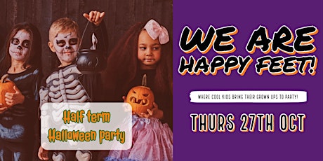 We Are Happy Feet - Half Term Halloween Party