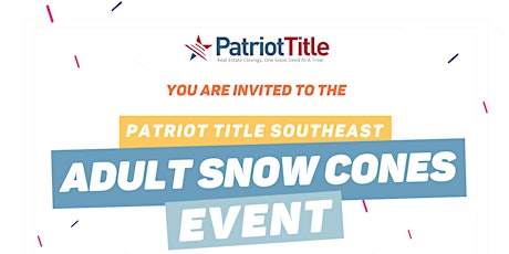 Patriot Title Southeast - Adult Snowcones Event