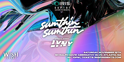 Iris Presents: sumthin sumthin + LYNY | Wish Lounge, Saturday, Nov.19th