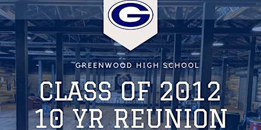 Greenwood High School Class of 2012 10 Year Reunion