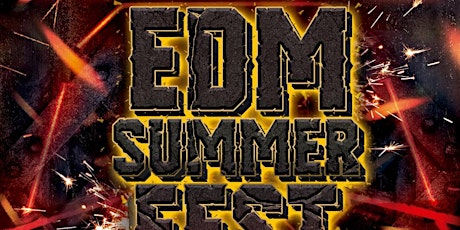 EDM SUMMER FEST! (18+)