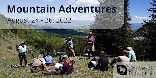 Utah Master Naturalist Mountain Adventures Course - Wasatch Mountains, SLC