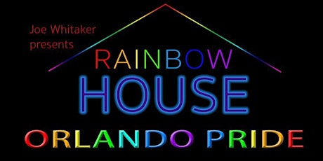 Rainbow House "Come Out with Pride, Orlando" Main  by Joe Whitaker Presents