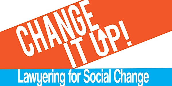 Change It Up! Lawyering for Social Change