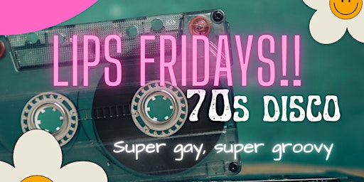 LIPS Friday @ The Home Key 70s DISCO