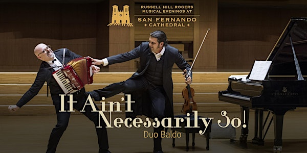 It Ain't Necessarily So! | RHR Musical Evenings at San Fernando Cathedral