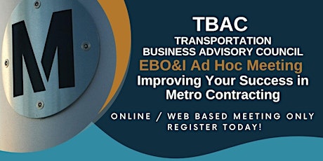 EBO&I AD HOC MEETING- IMPROVING YOUR SUCCESS IN METRO CONTRACTING - ONLINE