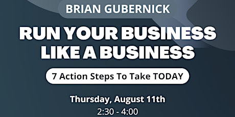 RUN YOUR BUSINESS LIKE A BUSINESS - 7 Action Steps to Take TODAY