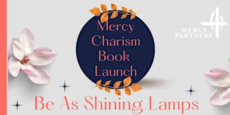 "Be As Shining Lamps" Mercy Charism Book Launch