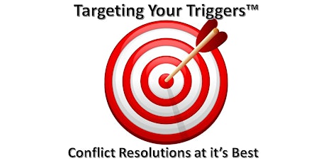 Targeting Your Triggers(TM) Conflict Resolution at it's Best primary image