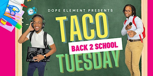 DOPE Taco Tuesdays: Back 2 School