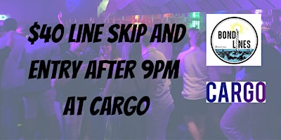 Cargo Line Skip - 9pm - 1am