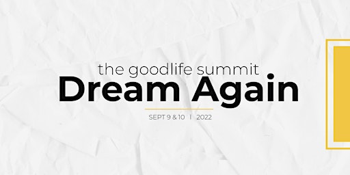 The Goodlife Summit: Dream Again