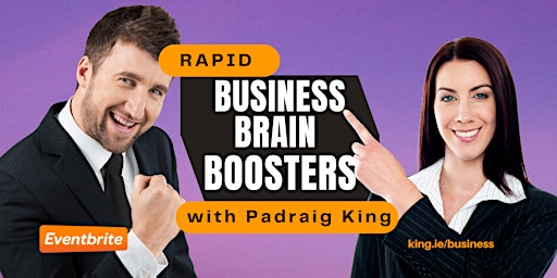 Rapid Business Brain Boosters- Live Seminar with Padraig King primary image