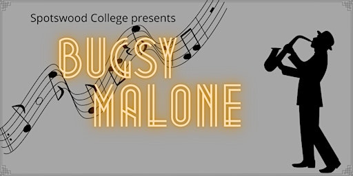 SPOTSWOOD COLLEGE PRESENTS BUGSY MALONE