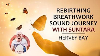 Rebirthing Breathwork Sound Healing Journey with Suntara - Hervey Bay primary image