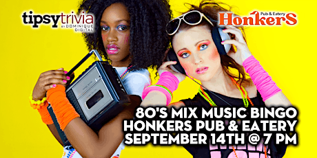 Tipsy Trivia's 80's Mix Music Bingo - Sep 14th 7pm - Honkers Pub