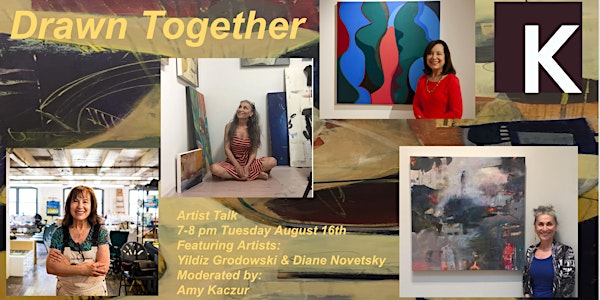 "Drawn Together"  Artist Talk Featuring Yildiz Grodowski & Diane Novetsky