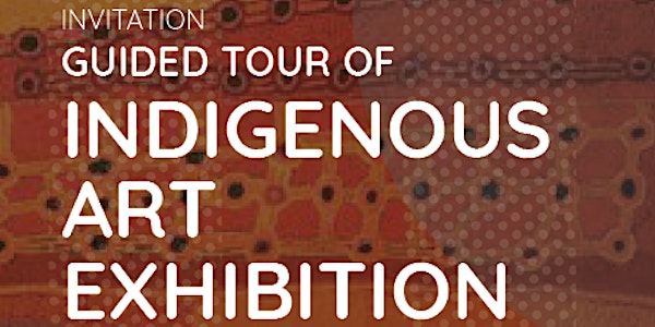 Guided Tour of Indigenous Art Exhibition 