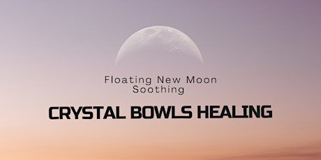Floating New Moon Soothing CRYSTAL BOWLS HEALING