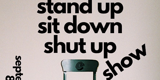 The Stand Up Sit Down Shut Up Comedy Show #eievents
