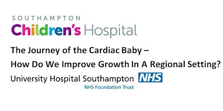 Southampton Children’s Hospital Nutrition Study Day; The Journey of the Cardiac Baby - How Do We Improve Growth In A Regional Setting? primary image