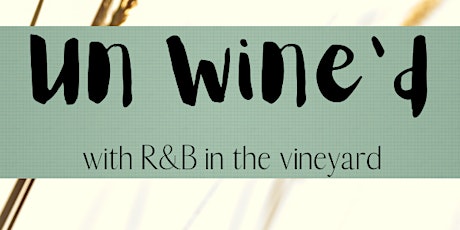 Un Wine'd with R&B in the vineyard