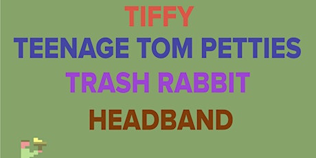 TIFFY / Teenage Tom Petties /Trash Rabbit / Headband @ O'Briens