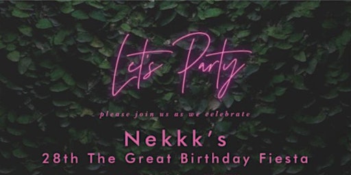 Nekkk’s Birthday Fiesta