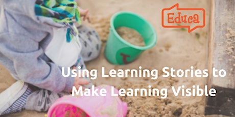 Using Learning Stories to Make Learning Visible primary image