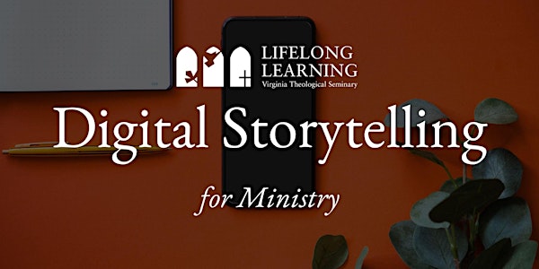 Digital Storytelling for Ministry