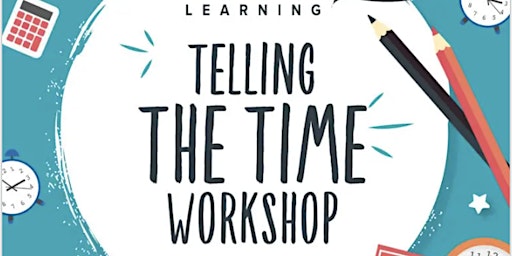 Telling the Time Workshop - Ages 5-7
