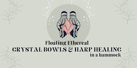 Floating Ethereal CRYSTAL BOWLS & HARP HEALING in a hammock
