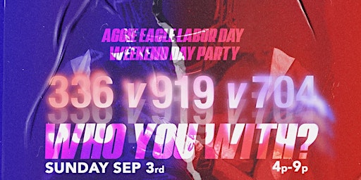 “Who you with day party” 336 Vs 919 Vs 704