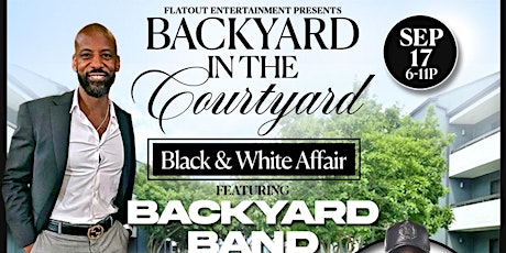 BACKYARD IN THE COURTYARD "The Black & White Affair"