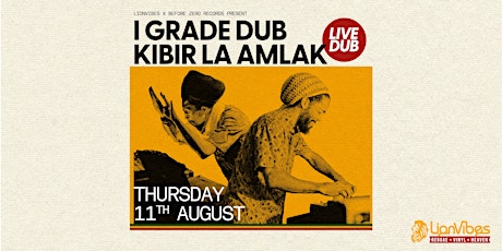 I Grade Dub & Kibir La Amlak Live Dub Takeover @ Lionvibes