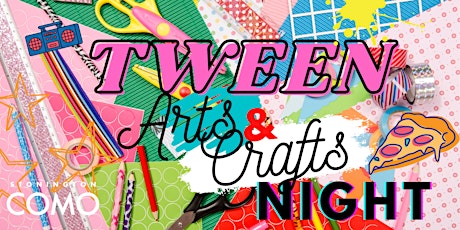 Tween Arts + Crafts Night