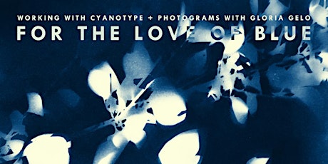 For the Love of Blue - Working with Cyanotype + Photograms with Gloria Gelo