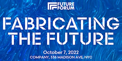 FUTURE FORUM: Fabricating the Future